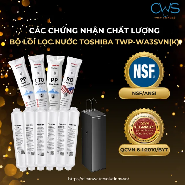 Các Tiêu Chuẩn Chất Lượng Lõi Lọc Nước Toshiba TWP-WA3SVN(K)