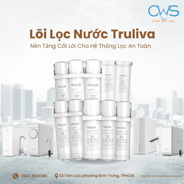 Lõi Lọc Nước Truliva – Nền Tảng Cốt Lõi Cho Hệ Thống Lọc An Toàn