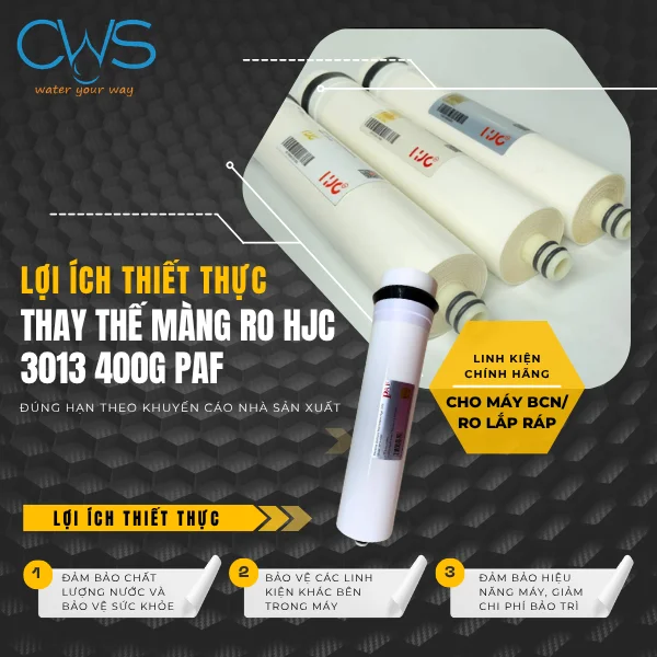Lợi Ích Thiết Thực Của Việc Thay Thế Màng RO HJC 3013 400G PAF Đúng Hạn