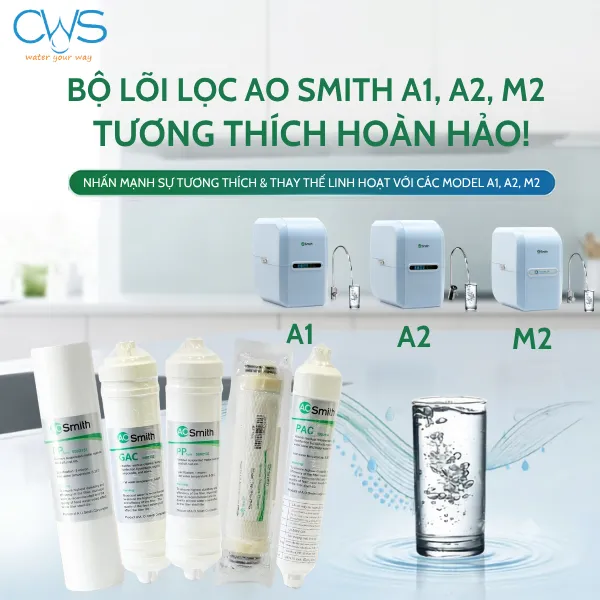 Lõi Lọc Nước AO Smith A1 A2 M2 Tương Thích Với Những Model Máy Nào