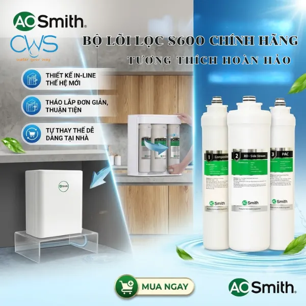 Lõi Lọc Nước AO Smith S600 Gồm Những Lõi Nào? Cập Nhật Giá Mới Nhất