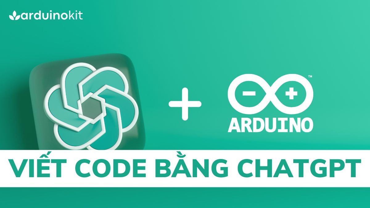 huong-dan-dung-chatgpt-viet-code-lap-trinh-cho-arduino