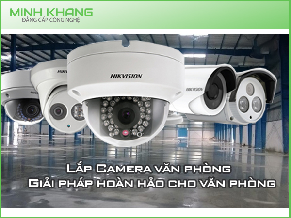 Lắp Camera văn phòng - Giải pháp hoàn hảo cho văn phòng