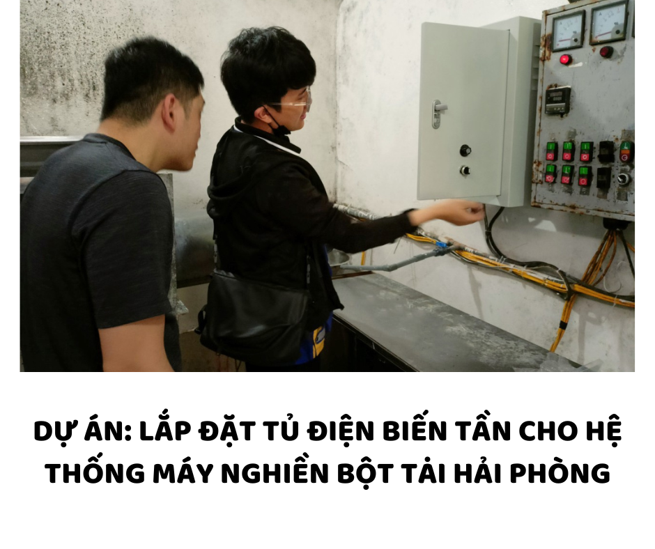 DỰ ÁN: LẮP ĐẶT TỦ ĐIỆN BIẾN TẦN CHO HỆ THỐNG MÁY NGHIỀN BỘT TẠI HẢI PHÒNG