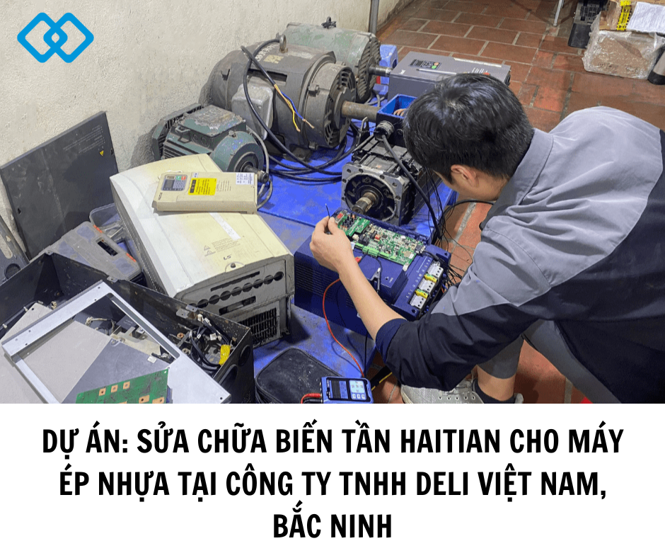 DỰ ÁN: SỬA CHỮA BIẾN TẦN HAITIAN CHO MÁY ÉP NHỰA TẠI CÔNG TY TNHH DELI VIỆT NAM, BẮC NINH