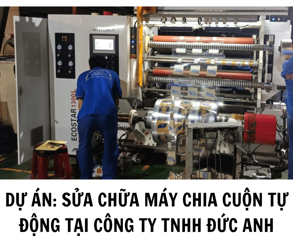 DỰ ÁN: SỬA CHỮA MÁY CHIA CUỘN TỰ ĐỘNG TẠI CÔNG TY TNHH ĐỨC ANH