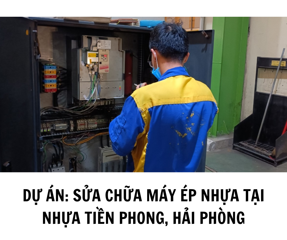 DỰ ÁN: SỬA CHỮA MÁY ÉP NHỰA TẠI NHỰA TIỀN PHONG, HẢI PHÒNG