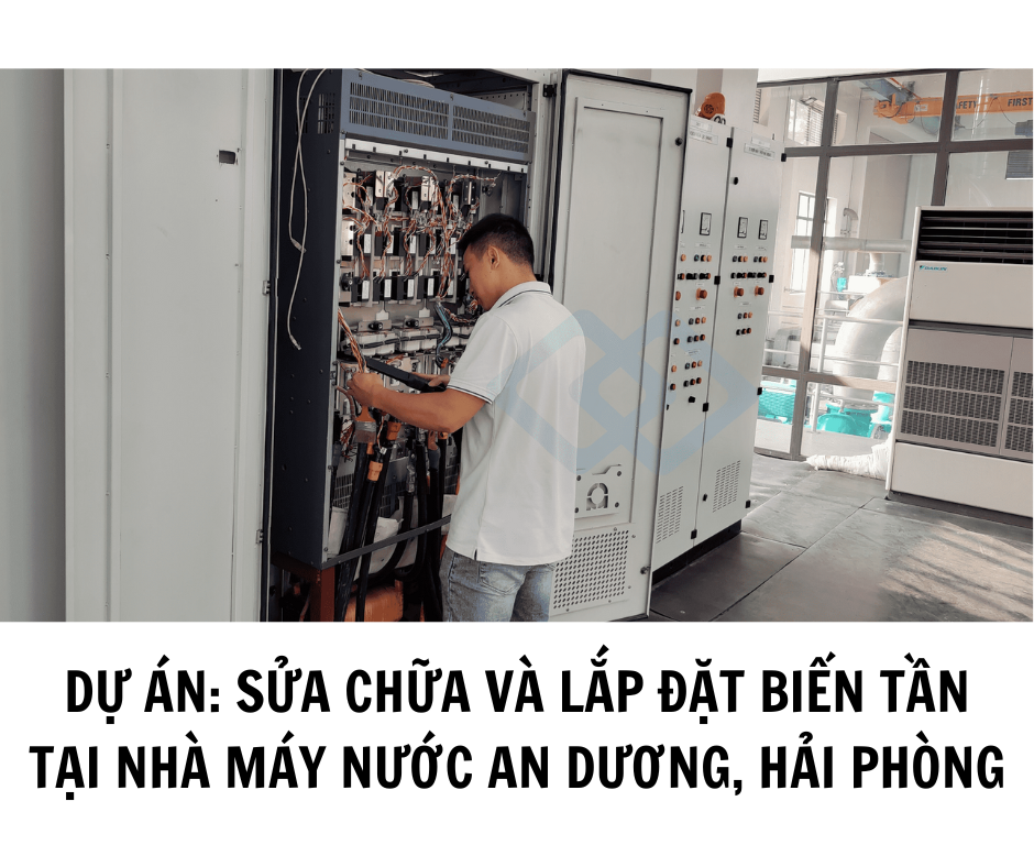 DỰ ÁN: SỬA CHỮA BIẾN TẦN TẠI NHÀ MÁY NƯỚC AN DƯƠNG, HẢI PHÒNG