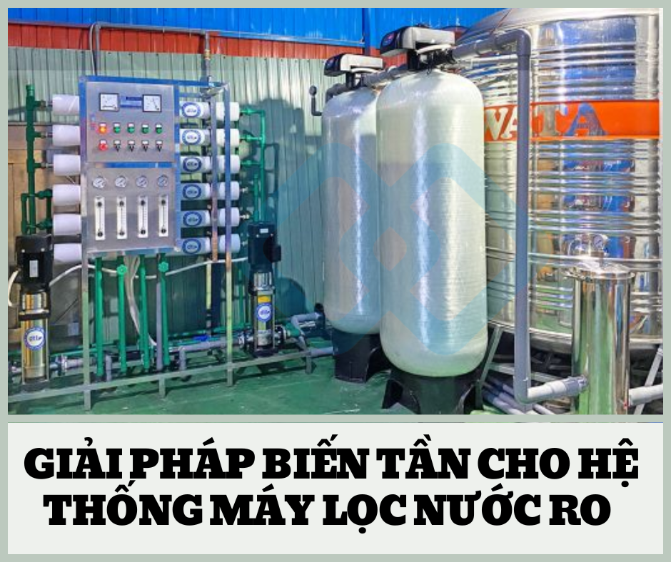 GIẢI PHÁP BIẾN TẦN CHO HỆ THỐNG MÁY LỌC NƯỚC RO