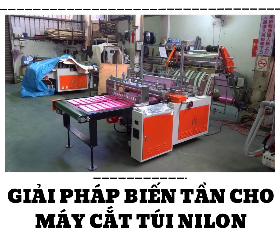 GIẢI PHÁP BIẾN TẦN CHO MÁY CẮT TÚI NILON
