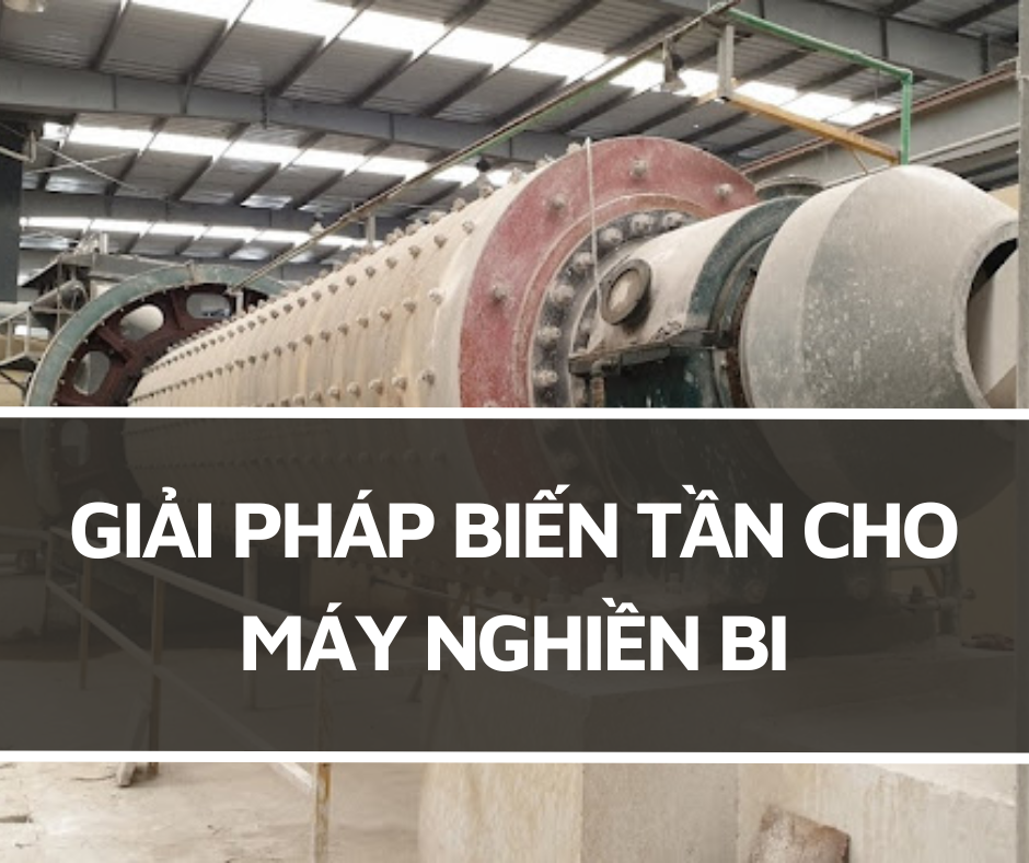 GIẢI PHÁP BIẾN TẦN CHO MÁY NGHIỀN BI