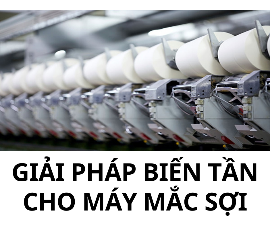 GIẢI PHÁP BIẾN TẦN CHO MÁY MẮC SỢI