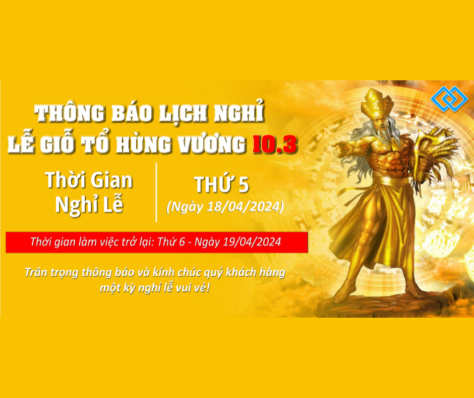 THÔNG BÁO LỊCH NGHỈ LỄ GIỖ TỔ HÙNG VƯƠNG 10.3
