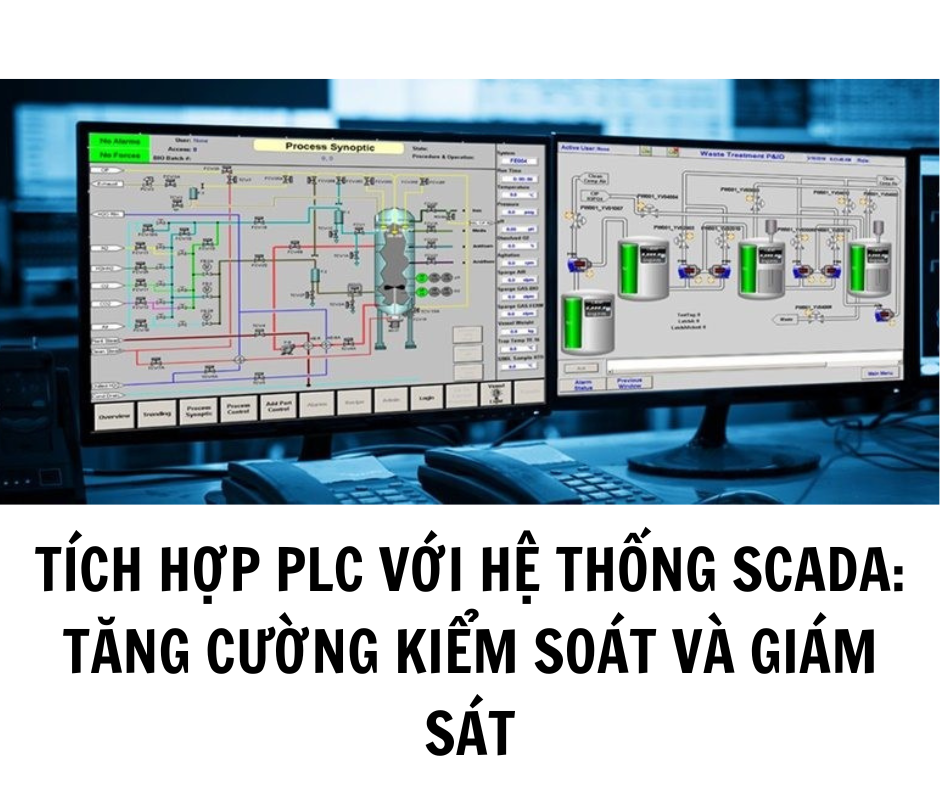 TÍCH HỢP PLC VỚI HỆ THỐNG SCADA: TĂNG CƯỜNG KIỂM SOÁT VÀ GIÁM SÁT