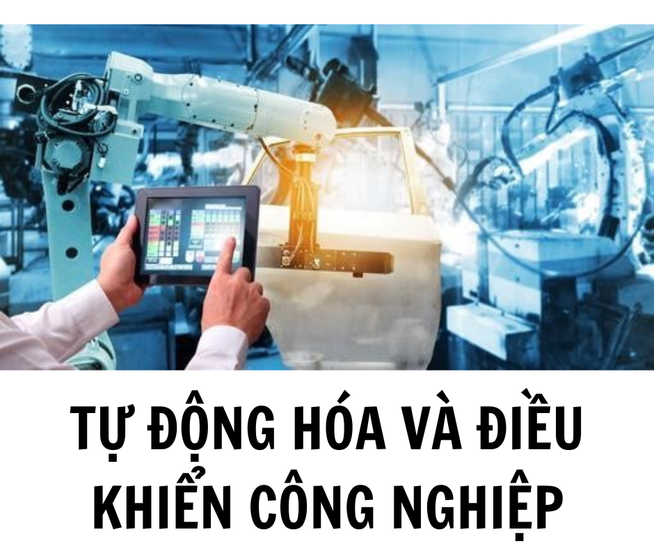 TỰ ĐỘNG HÓA VÀ ĐIỀU KHIỂN CÔNG NGHIỆP