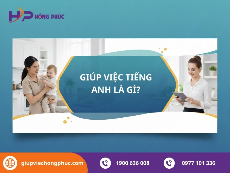 Giải đáp: Người giúp việc tiếng Anh là gì và cách dùng từ chuẩn