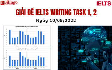 GIẢI ĐỀ IELTS WRITING TASK 1 & 2 NGÀY 10/09/2022