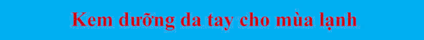 kem-duong-da-tay-mua-lanh