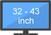 32 - 43 inch