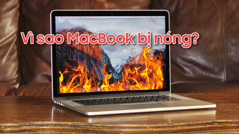 Một số nguyên nhân dẫn đến hiện tượng MacBook bị nóng