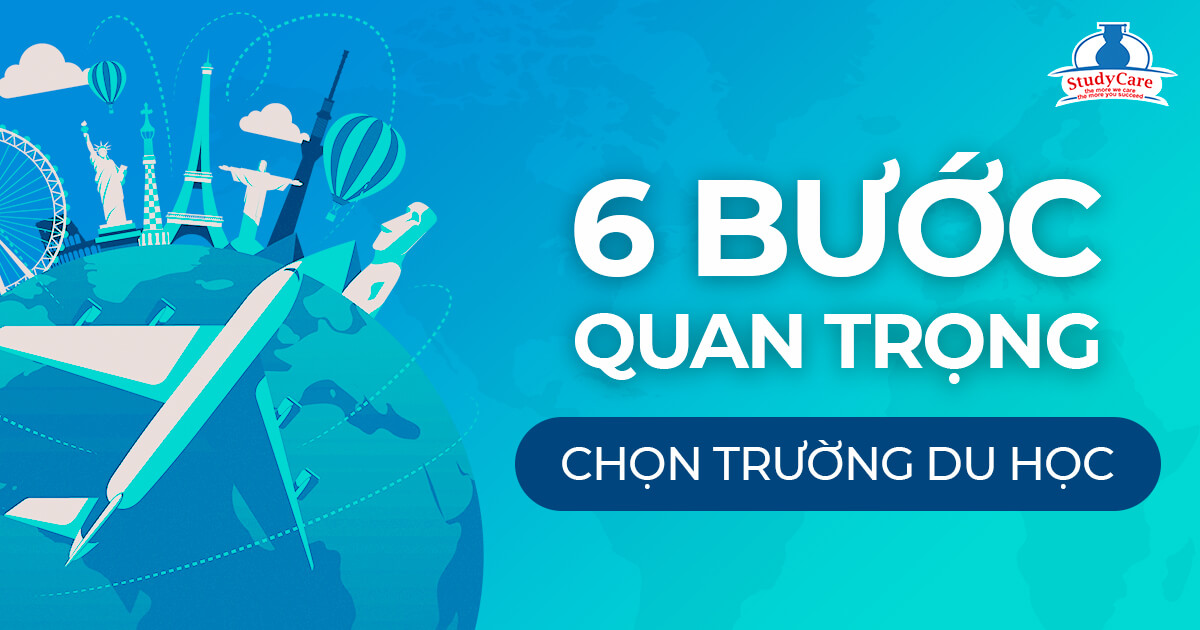 6 bước quan trọng bạn cần làm ngay để chọn đúng trường khi đi du học năm 2022