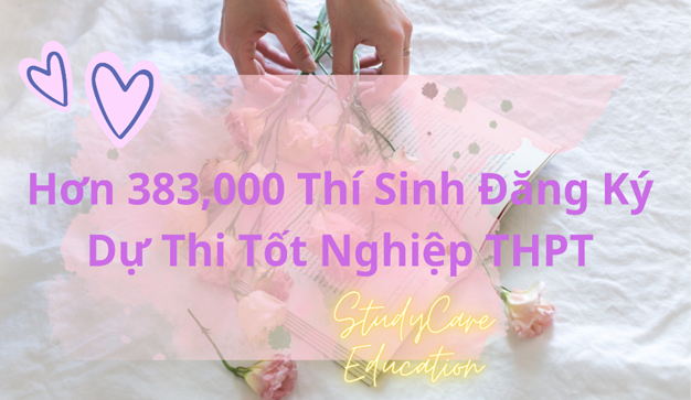 Hơn 383.000 Thí Sinh Đăng Ký Dự Thi Tốt Nghiệp THPT