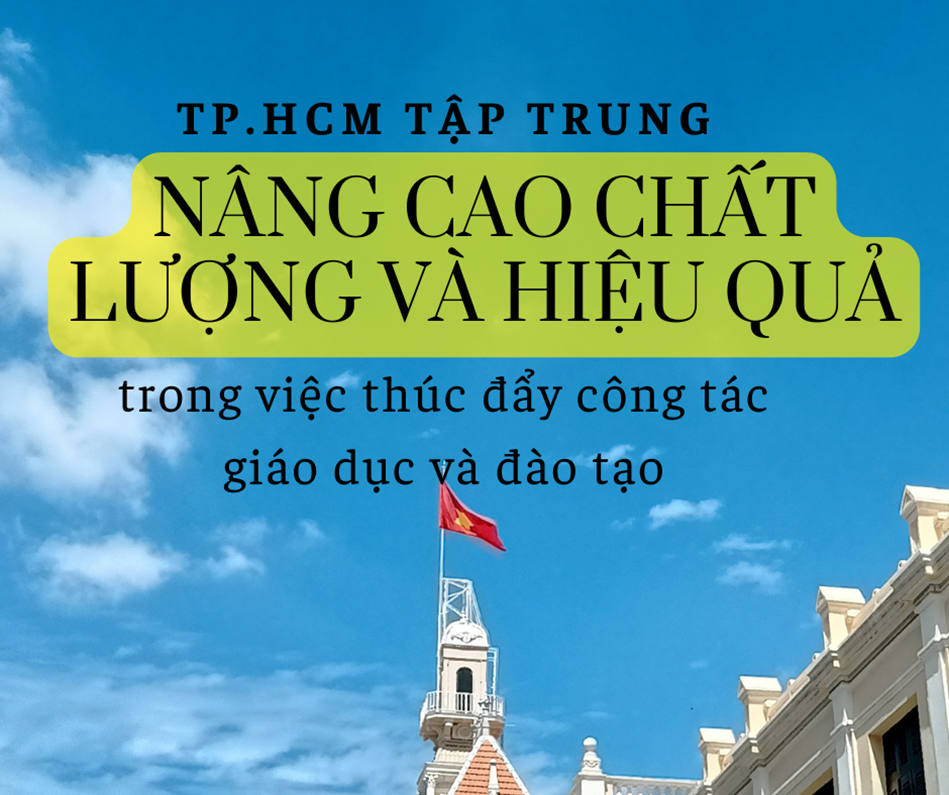 TP.HCM tập trung nâng cao chất lượng và hiệu quả trong việc thúc đẩy công tác giáo dục và đào tạo