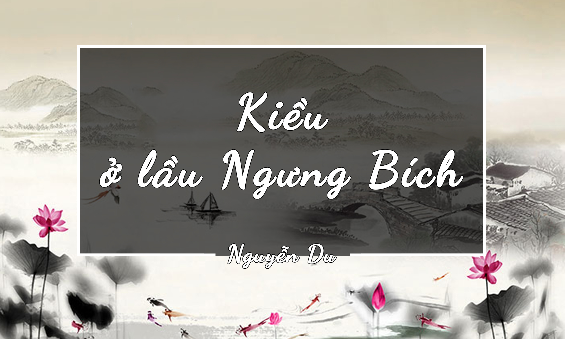 KIỀU Ở LẦU NGƯNG BÍCH - NGUYỄN DU