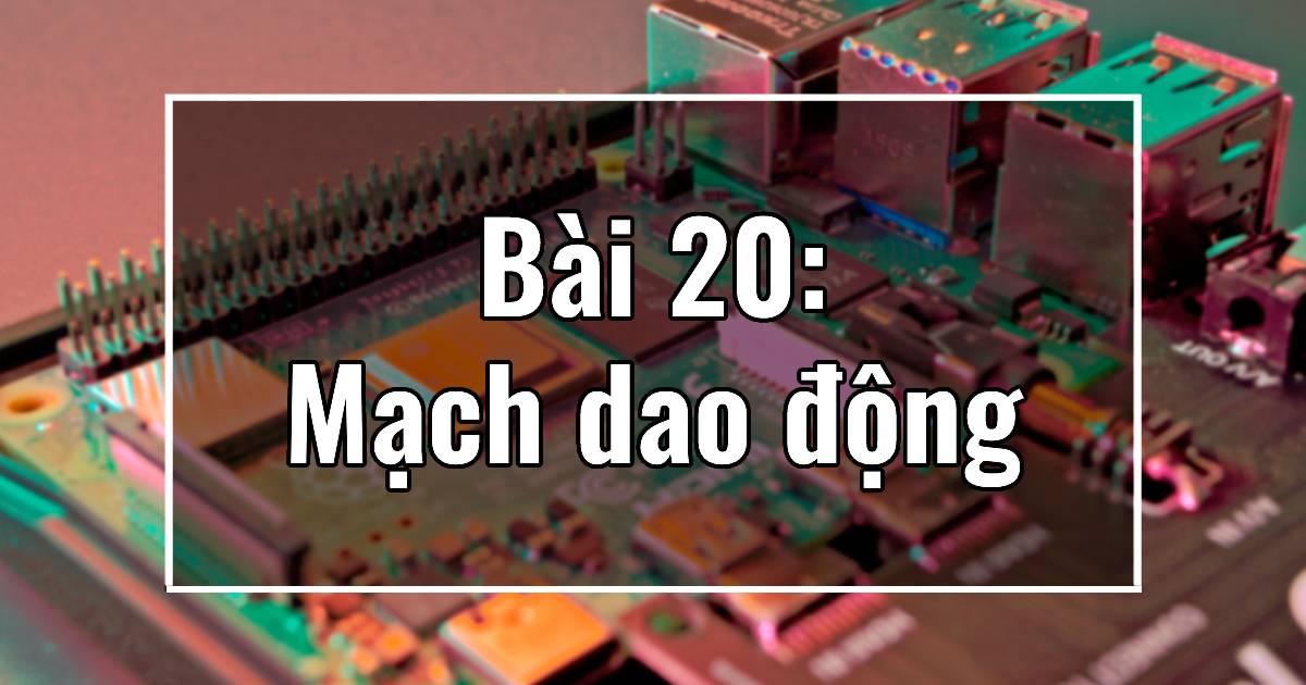 Bài 20: Mạch dao động