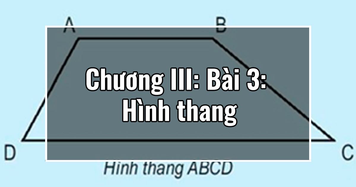 Chương III: Bài 3: Hình thang