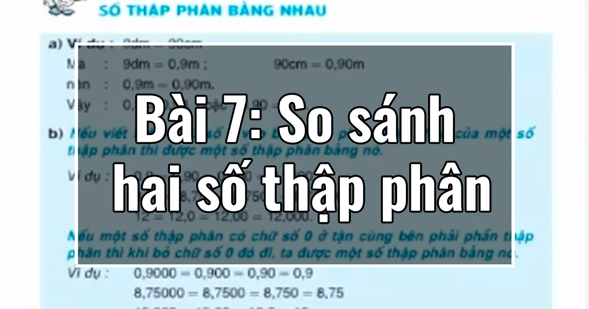 Chưong I: Bài 7: So sánh hai số thập phân