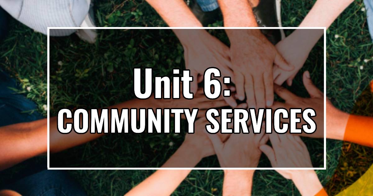 Unit 6: COMMUNITY SERVICES