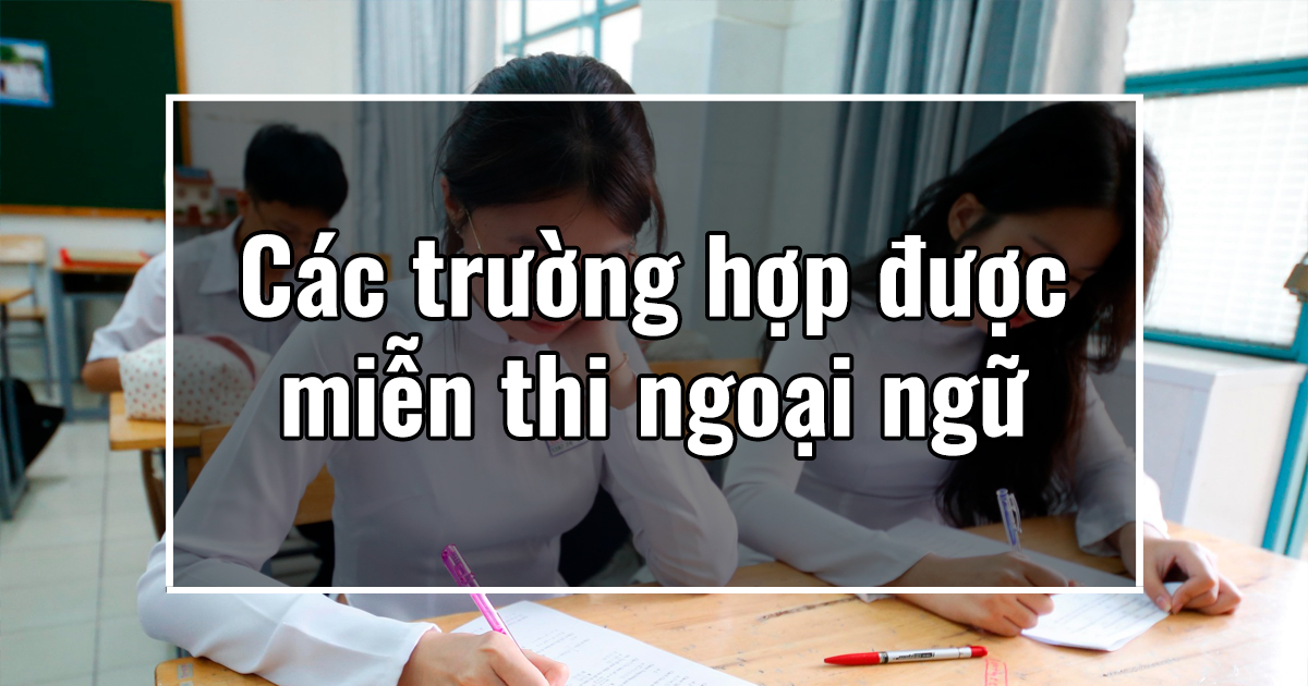 Các trường hợp được miễn thi ngoại ngữ