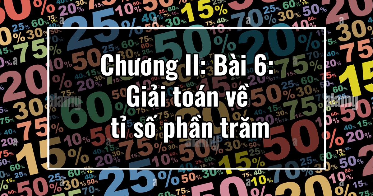 Chương II: Bài 7: Giải toán về tỉ số phần trăm