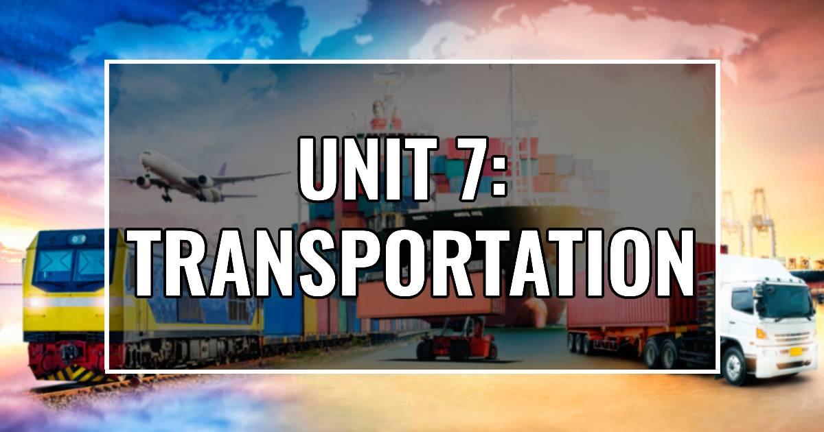 UNIT 7: TRANSPORTATION