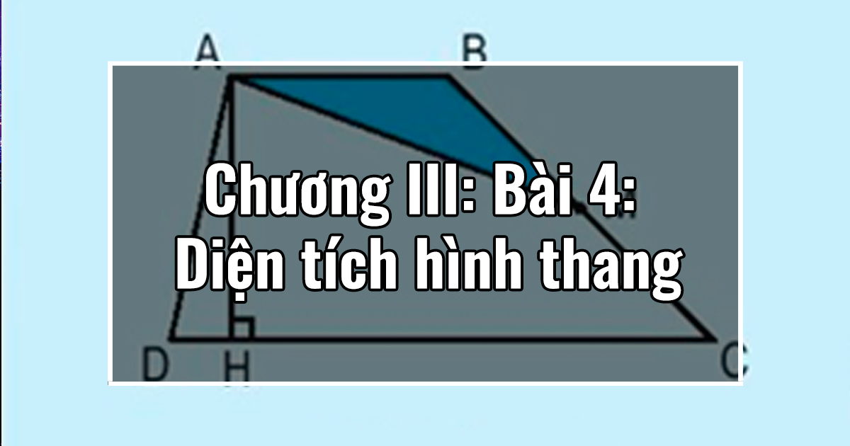 Chương III: Bài 4: Diện tích hình thang