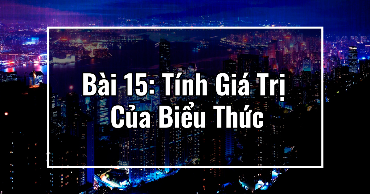 Bài 15: Tính Giá Trị Của Biểu Thức