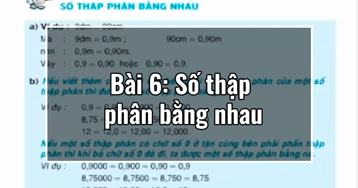 Chưong I: Bài 6: Số thập phân bằng nhau