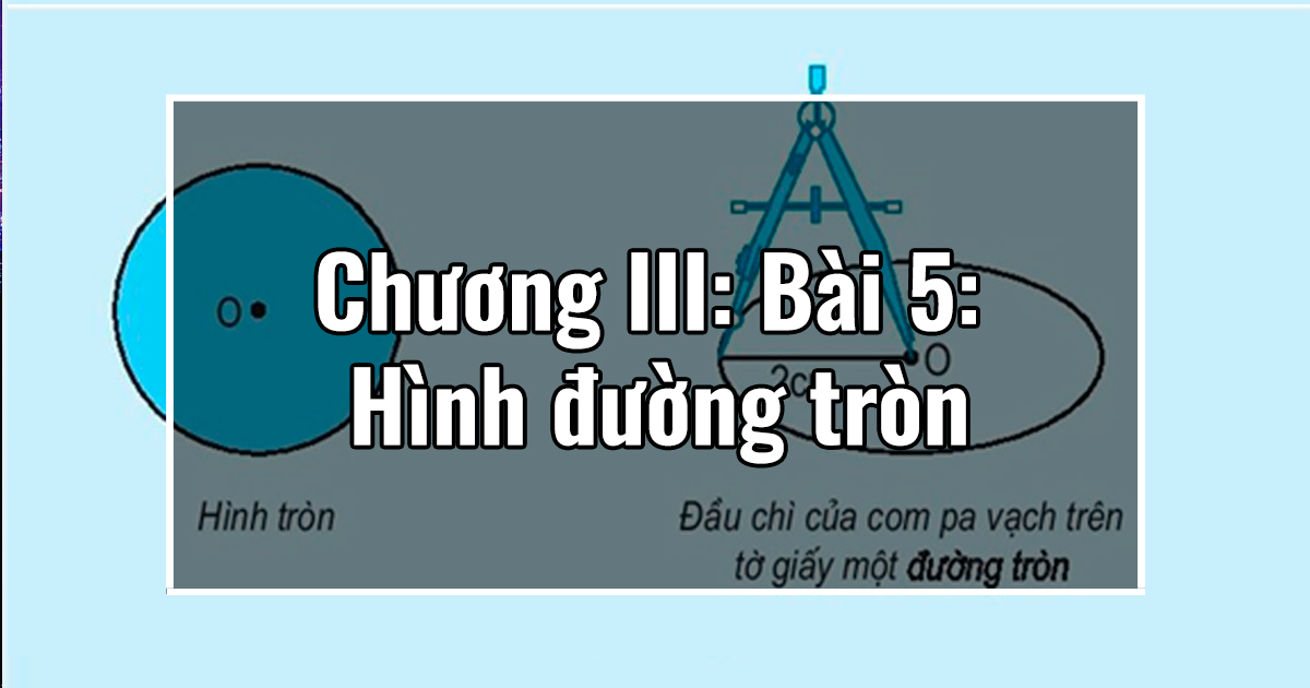 Chương III: Bài 5: Hình đường tròn