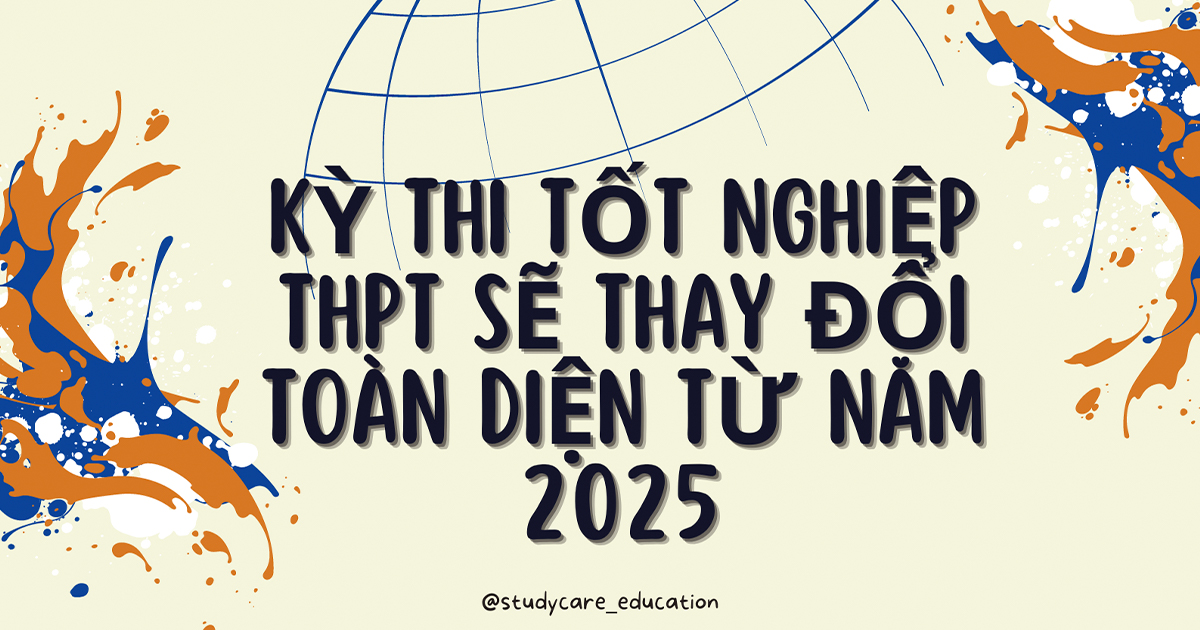 Kỳ thi tốt nghiệp THPT sẽ được thay đổi toàn diện từ năm 2025