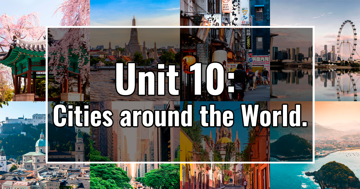 UNIT 10: Cities around the World.