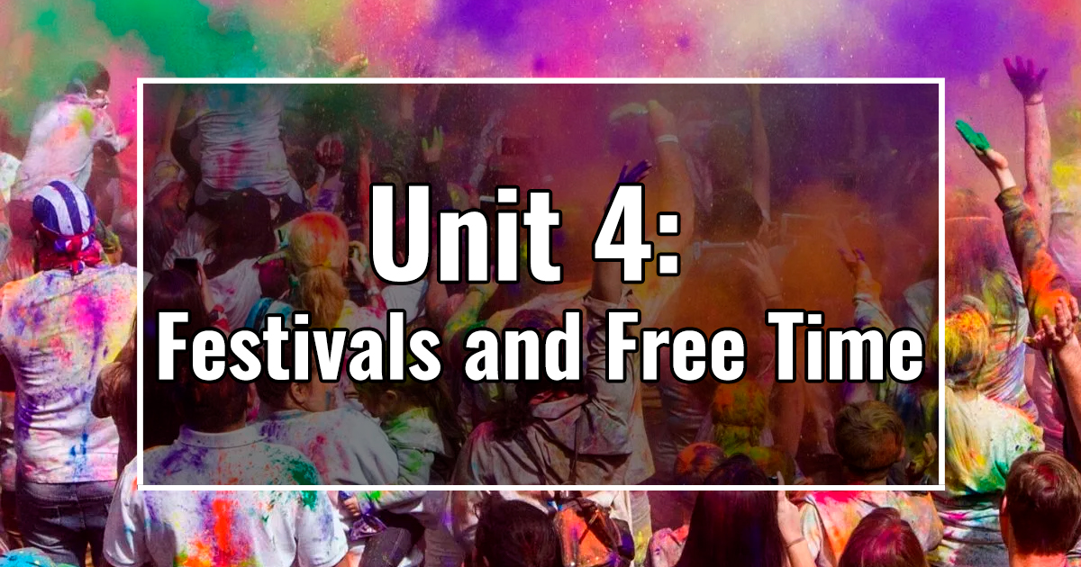 UNIT 4: Festivals and Free Time