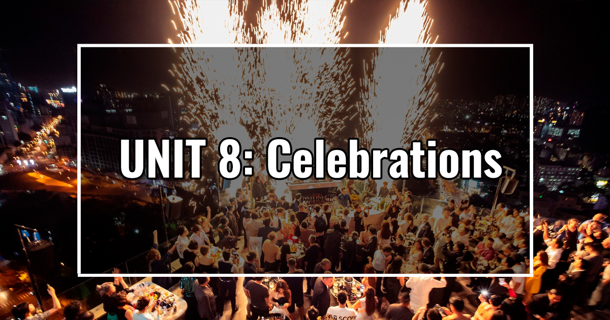 UNIT 8: Celebrations
