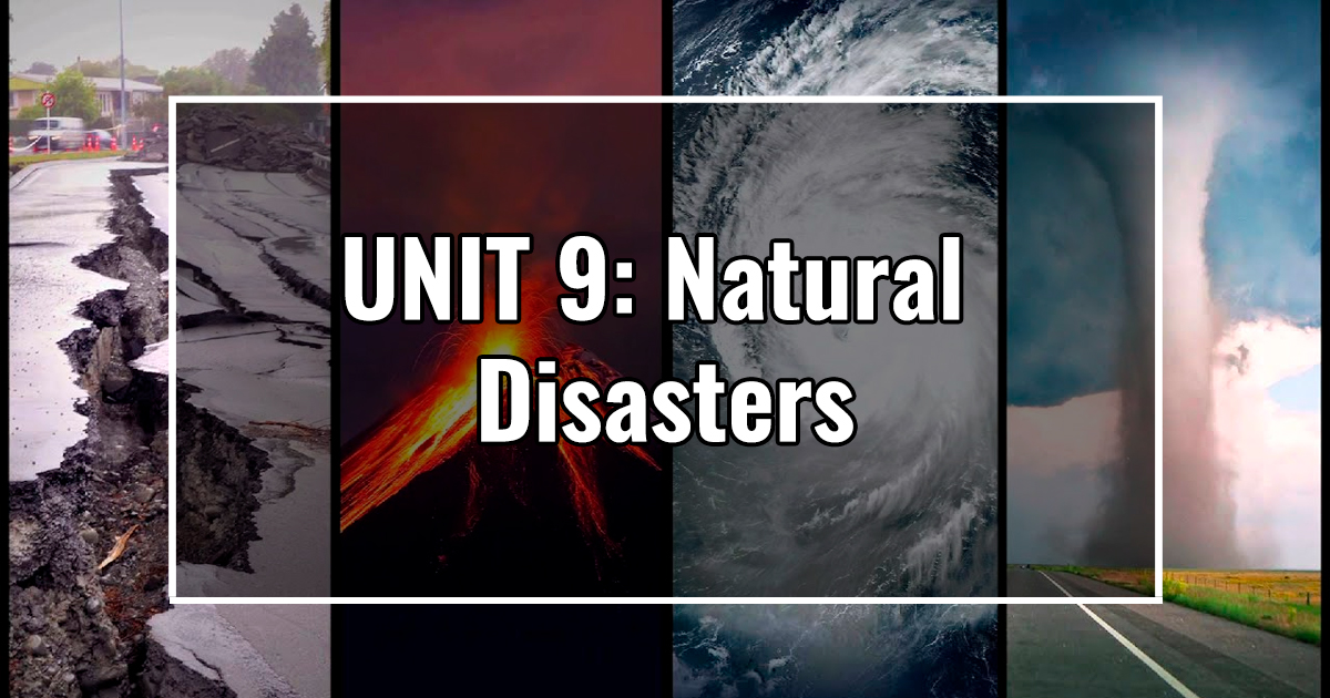 UNIT 9: Natural Disasters