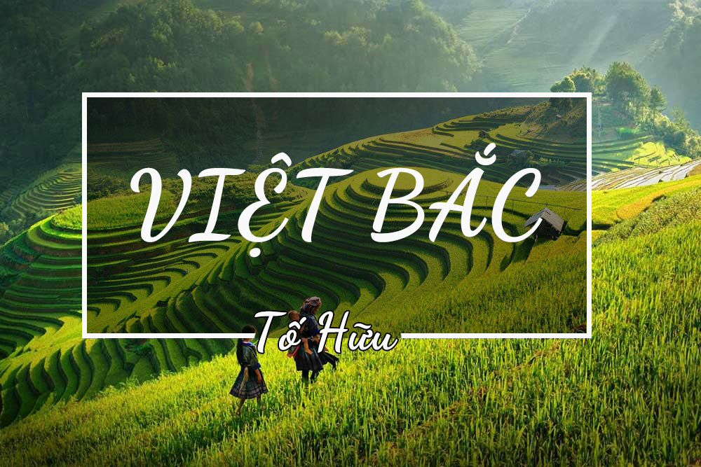 VIỆT BẮC – TỐ HỮU (phần 2)