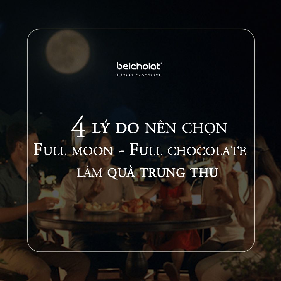 4 lý do nên chọn Full moon - Full chocolate làm quà Trung thu 2020