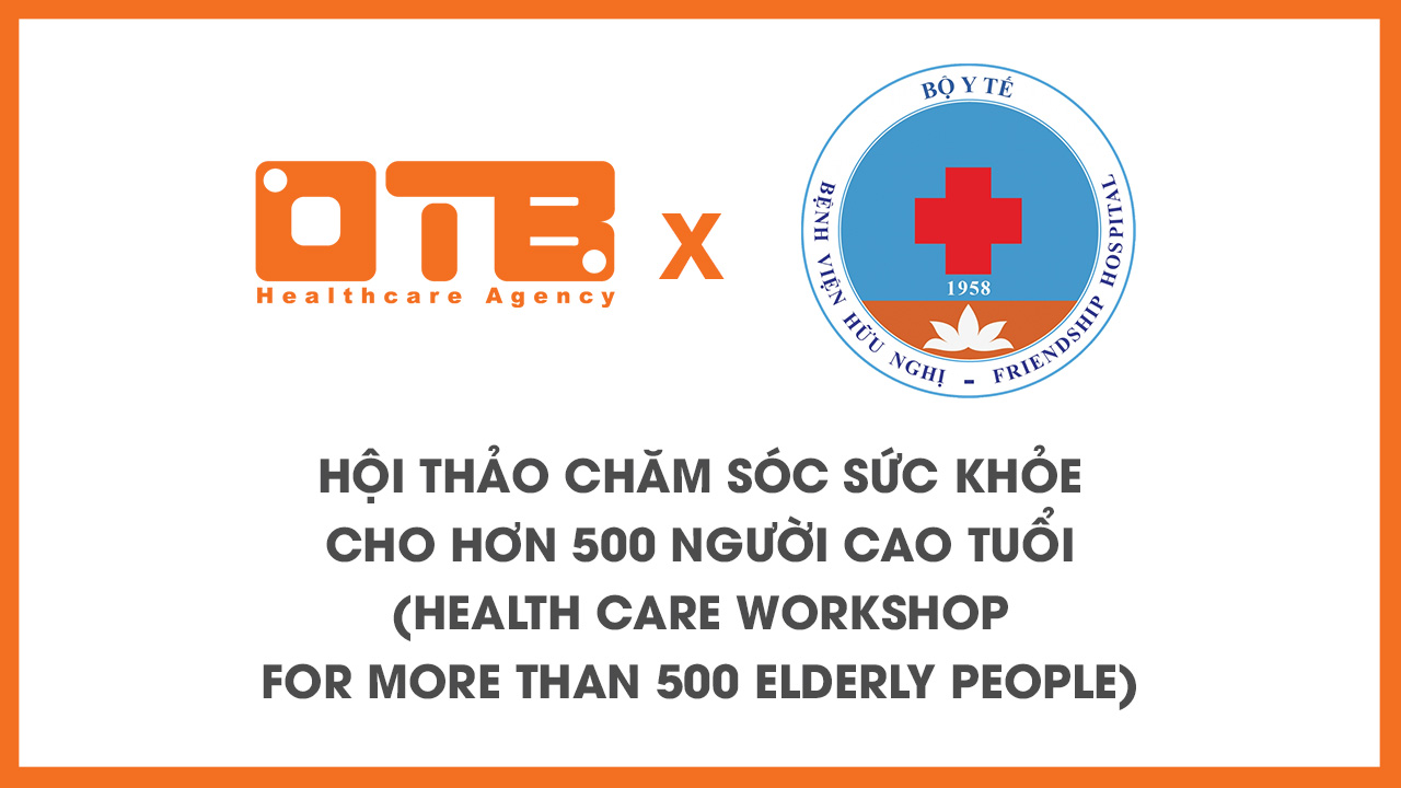 OTB x Bệnh viện Hữu Nghị: Hội thảo chăm sóc sức khỏe cho hơn 500 người cao tuổi