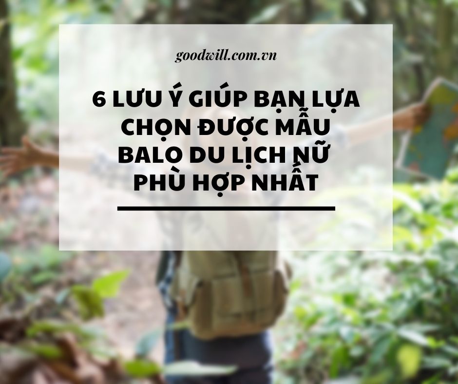 6-luu-y-giup-ban-lua-chon-duoc-mau-balo-du-lich-nu-phu-hop-nhat