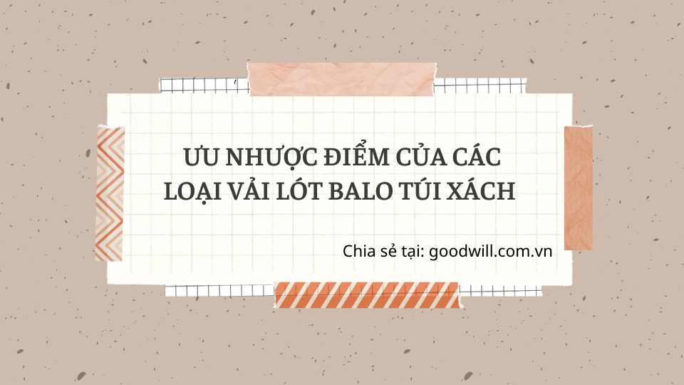 uu-nhuoc-diem-cua-cac-loai-vai-lot-trong-balo-tui-xach