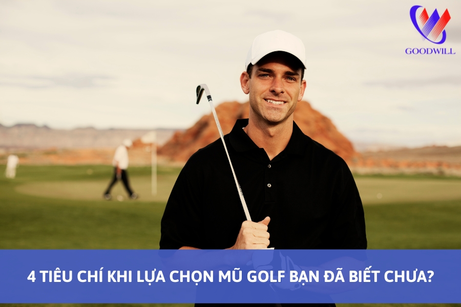 4 Tiêu Chí Khi Lựa Chọn Mũ Golf Bạn Đã Biết Chưa?